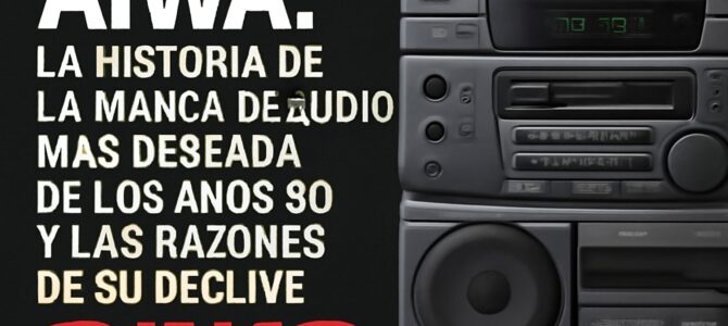 Aiwa: la historia de la marca de audio más deseada de los años 90 y las razones de su declive Aiwa: la historia de la marca de audio más deseada de los años 90 y las razones de su declive