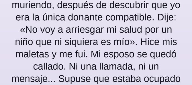 Me negué a donar mi médula a mi hijastro de 9 años: lo que descubrí al volver a casa Me negué a donar mi médula a mi hijastro de 9 años: lo que descubrí al volver a casa