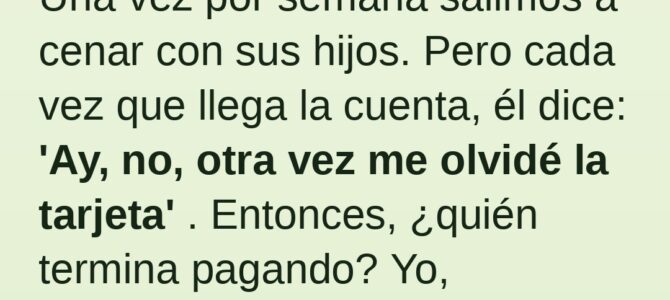 Después de pagar durante meses la cena de su novio y sus hijos, ella hizo algo que le puso fin a todo