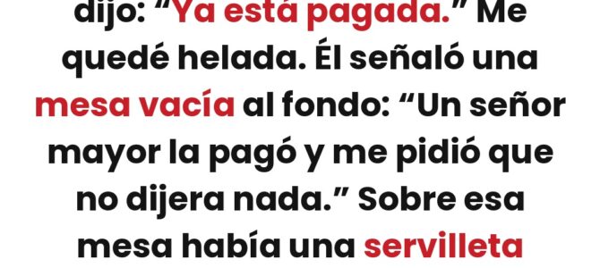 La cuenta de mi cumpleaños ya estaba pagada y la servilleta decía solo dos palabras La cuenta de mi cumpleaños ya estaba pagada y la servilleta decía solo dos palabras