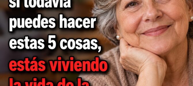 Entre los 60 y los 80 años: 5 capacidades que indican que estás envejeciendo mejor que la mayoría