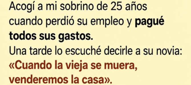 Escuché a mi sobrino hablar de vender mi casa cuando yo muriera, pero lo que encontré en su cajón me dejó sin aliento