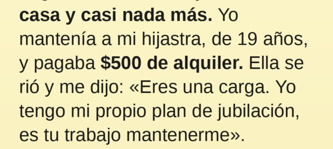 Mi esposa murió y mi hijastra me dijo que yo era una carga: lo que encontré debajo de su cama