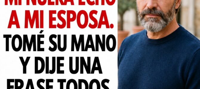 Mi nuera le dijo a mi esposa que se fuera de su casa; entonces treinta personas se pusieron de pie