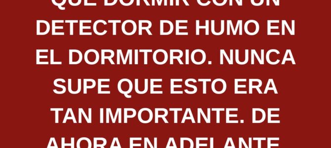 Por qué deberías dormir con un detector de humo en tu dormitorio Por qué deberías dormir con un detector de humo en tu dormitorio